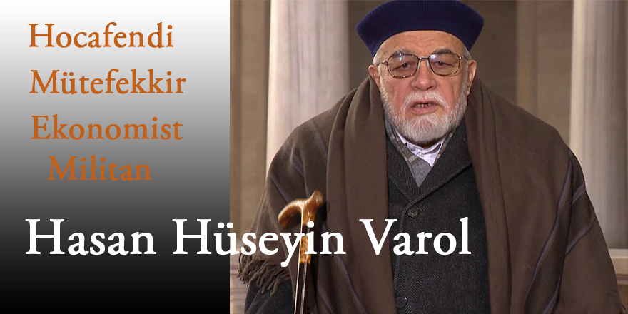 Hocaefendi, ekonomist, militan Hasan Hüseyin Varol