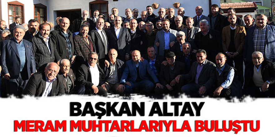 Başkan Altay, Meram Muhtarlarıyla Buluştu
