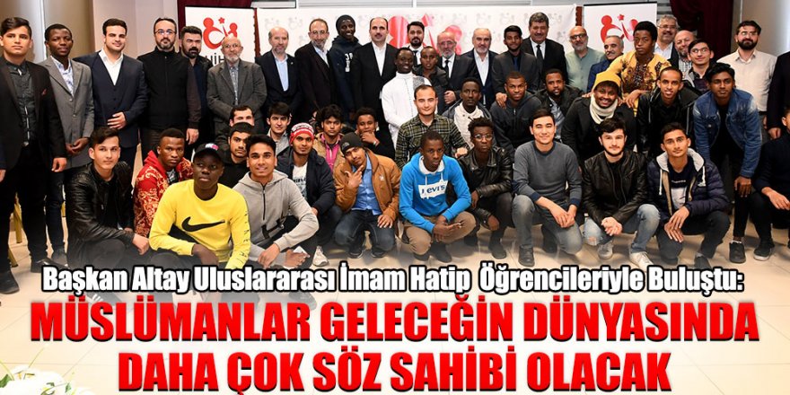 Altay Uluslararası İmam Hatipli Öğrencileriyle Buluştu