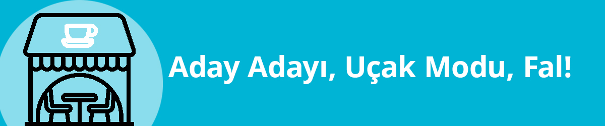 Aday Adayı, Uçak Modu, Fal!