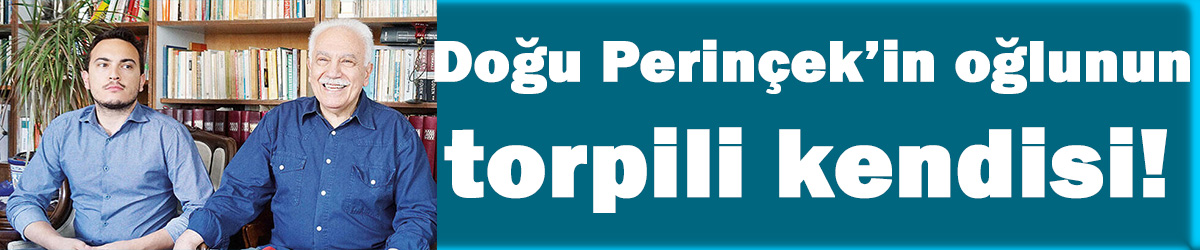 Doğu Perinçek’in oğlunun torpili kendisi!