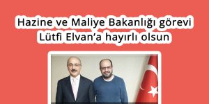Hazine ve Maliye Bakanlığı görevi Lütfi Elvan'a hayırlı olsun!